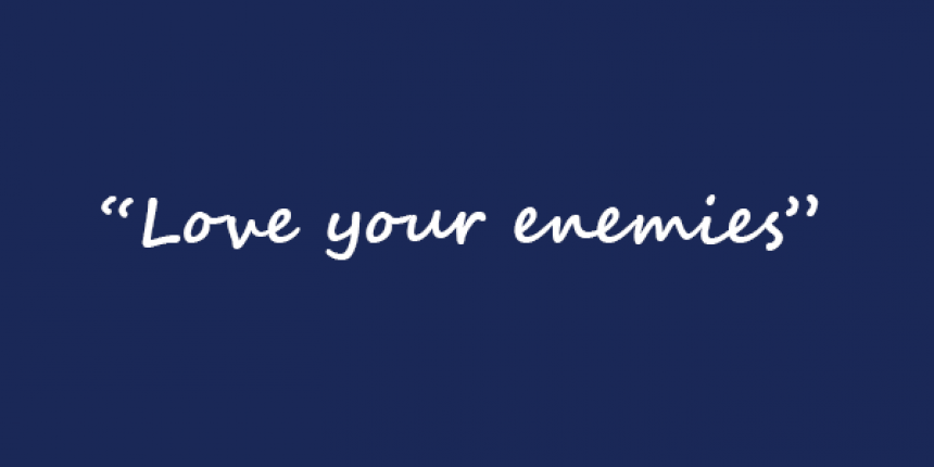 Love your enemies